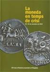 MONEDA EN TEMPS DE CRISI, LA. XVI CURS D'HISTÒRIA MONETÀRIA D'HISPÀNIA | 9788480432559 | Llibreria Aqualata | Comprar llibres en català i castellà online | Comprar llibres Igualada