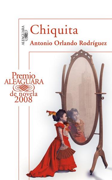 CHIQUITA (PREMIO ALFAGUARA DE NOVELA 2008) | 9788420472942 | RODRIGUEZ, ANTONIO ORLANDO | Llibreria Aqualata | Comprar llibres en català i castellà online | Comprar llibres Igualada