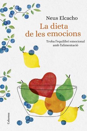 DIETA DE LES EMOCIONS, LA | 9788466423380 | ELCACHO ROVIRA, NEUS | Llibreria Aqualata | Comprar llibres en català i castellà online | Comprar llibres Igualada