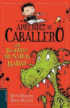 APRENDIZ DE CABALLERO 1. LOS DRAGONES NO SABEN NADAR | 9788414006344 | FRENCH, VIVIAN | Llibreria Aqualata | Comprar llibres en català i castellà online | Comprar llibres Igualada