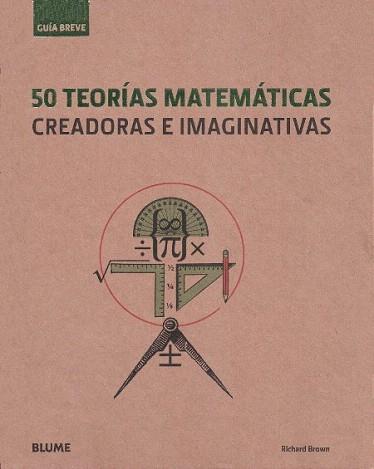 50 TEORÍAS MATEMÁTICAS CREADORAS E IMAGINATIVAS | 9788498016215 | BROWN, RICHARD | Llibreria Aqualata | Comprar llibres en català i castellà online | Comprar llibres Igualada