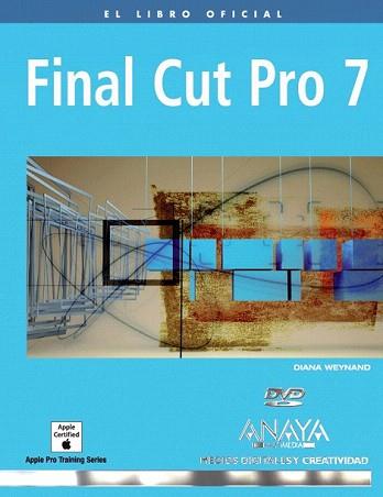 FINAL CUT PRO 7 (EL LIBRO OFICIAL) | 9788441527089 | WEYNAND, SIANA | Llibreria Aqualata | Comprar llibres en català i castellà online | Comprar llibres Igualada