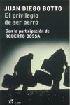 PRIVILEGIO DE SER PERRO, EL (MODERNOS Y CLASICOS 224) | 9788476697078 | BOTTO, JUAN DIEGO : COSSA, ROBERTO | Llibreria Aqualata | Comprar llibres en català i castellà online | Comprar llibres Igualada