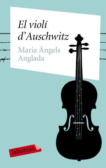 VIOLI D'AUSCHWITZ, EL (LABUTXACA) | 9788499300399 | ANGLADA, MARIA ANGELS | Llibreria Aqualata | Comprar libros en catalán y castellano online | Comprar libros Igualada