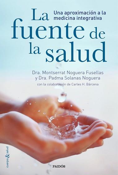 FUENTE DE LA SALUD, LA | 9788449331282 | DRA. PADMA SOLANAS NOGUERA/CARLES H. BÁRCENA/DRA. MONTSERRAT NOGUERA FUSELLAS | Llibreria Aqualata | Comprar libros en catalán y castellano online | Comprar libros Igualada