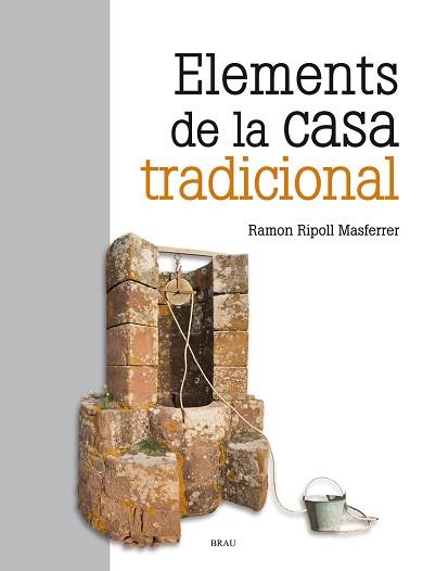 ELEMENTS DE LA CASA TRADICIONAL | 9788415885566 | RIPOLL MASFERRER, RAMON | Llibreria Aqualata | Comprar llibres en català i castellà online | Comprar llibres Igualada