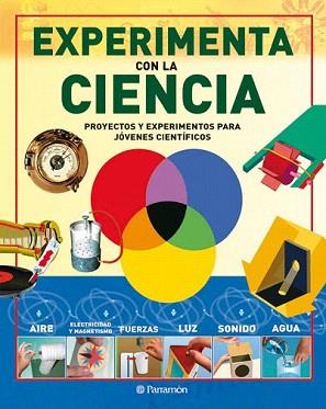 EXPERIMENTA CON LA CIENCIA. PROYECTOS PARA JOVENES CIENTIFIC | 9788434234758 | DAVID WEST CHILDREN'S BOOKS | Llibreria Aqualata | Comprar llibres en català i castellà online | Comprar llibres Igualada