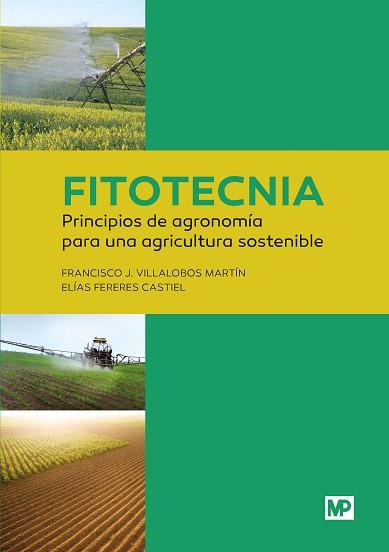 FITOTECNIA: PRINCIPIOS DE AGRONOMÍA PARA UNA AGRICULTURA SOSTENIBLE | 9788484765240 | FERERES CASTIEL, ELIAS / VILLALOBOS MARTÍN, FRANCISCO J. | Llibreria Aqualata | Comprar libros en catalán y castellano online | Comprar libros Igualada