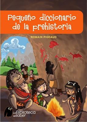 PEQUEÑO DICCIONARIO DE LA PREHISTORIA (BIBLIOTECA DEL SABER) | 9788497543774 | PIGEAUD, ROMAIN | Llibreria Aqualata | Comprar libros en catalán y castellano online | Comprar libros Igualada