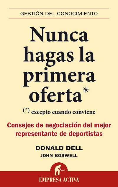 NUNCA HAGAS LA PRIMERA OFERTA (EMPRESA ACTIVA) | 9788492452446 | DELL, DONALD / BOSWELL, JOHN | Llibreria Aqualata | Comprar libros en catalán y castellano online | Comprar libros Igualada