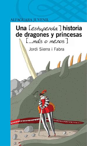 ESTUPENDA HISTORIA DE DRAGONES Y PRINCESAS MAS O MENOS, UNA | 9788420444765 | SIERRA I FABRA, JORDI | Llibreria Aqualata | Comprar libros en catalán y castellano online | Comprar libros Igualada