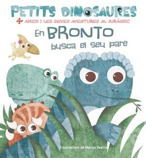 PETITS DINOSAURES EN BRONTO BUSCA EL SEU PARE | 9788468254524 | VESTITA, MARISA | Llibreria Aqualata | Comprar llibres en català i castellà online | Comprar llibres Igualada