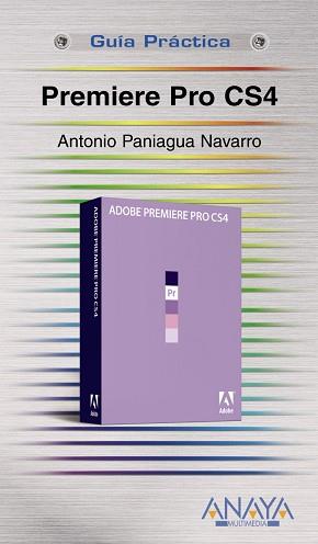 PREMIERE PRO CS4 (GUIAS PRACTICAS) | 9788441525740 | PANIAGUA NAVARRO, ANTONIO | Llibreria Aqualata | Comprar llibres en català i castellà online | Comprar llibres Igualada