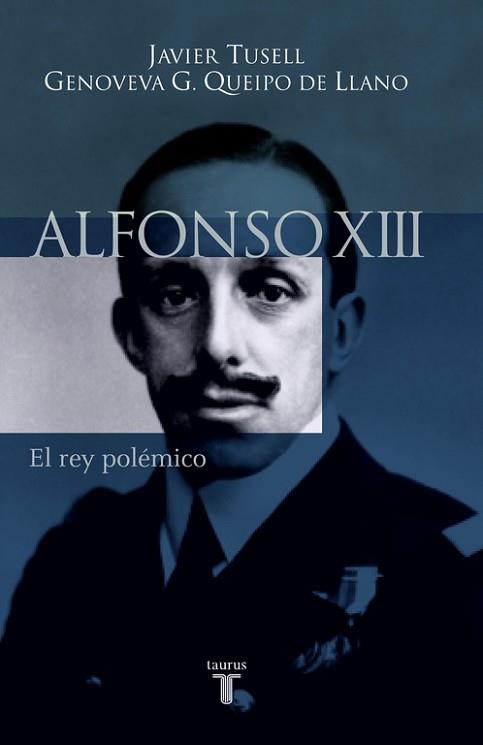 ALFONSO XIII. EL REY POLEMICO | 9788430604494 | TUSELL, JAVIER / GENOVEVA G. QUEIPO DE LLANO | Llibreria Aqualata | Comprar llibres en català i castellà online | Comprar llibres Igualada