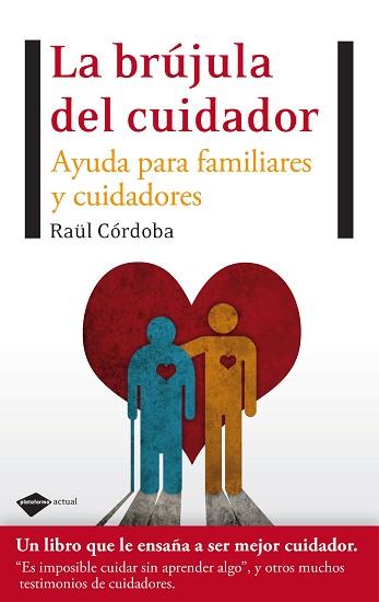 BRUJULA DEL CUIDADOR, LA | 9788496981997 | CORDOBA, RAUL | Llibreria Aqualata | Comprar llibres en català i castellà online | Comprar llibres Igualada