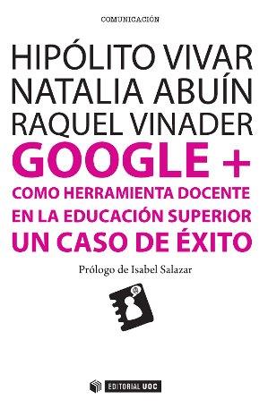 GOOGLE + COMO HERRAMIENTA DOCENTE EN LA EDUCACIÓN SUPERIOR | 9788490645017 | VIVAR ZURITA, HIPÓLITO / BUÍN VENCES, NATALIA / VINADER SEGURA, RAQUEL | Llibreria Aqualata | Comprar llibres en català i castellà online | Comprar llibres Igualada