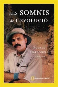 SOMNIS DE L' EVOLUCIO, ELS (NATIONAL GEOGRAPHIC) | 9788482644509 | CARBONELL, EUDALD | Llibreria Aqualata | Comprar llibres en català i castellà online | Comprar llibres Igualada