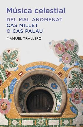 MÚSICA CELESTIAL. DEL MAL ANOMENAT CAS MILLET O CAS PALAU | 9788401388149 | TRALLERO, MANUEL | Llibreria Aqualata | Comprar llibres en català i castellà online | Comprar llibres Igualada