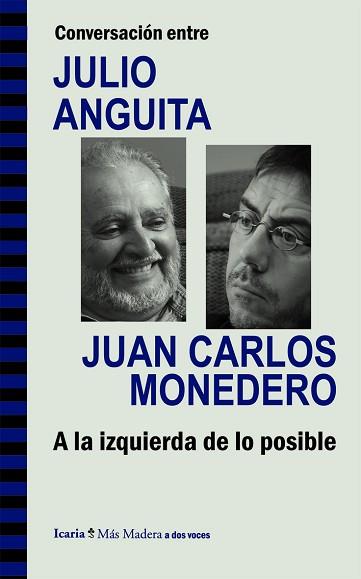 CONVERSACIÓN ENTRE JULIO ANGUITA Y JUAN CARLOS MONEDERO. A LA IZQUIERDA DE LO PO | 9788498885286 | ANGUITA GONZÁLEZ, JULIO / MONEDERO FERNÁNDEZ-GALA, JUAN CARLOS | Llibreria Aqualata | Comprar llibres en català i castellà online | Comprar llibres Igualada