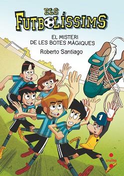 FUTBOLÍSSIMS 17. EL MISTERI DE LES BOTES MÀGIQUES | 9788466147835 | SANTIAGO, ROBERTO | Llibreria Aqualata | Comprar llibres en català i castellà online | Comprar llibres Igualada