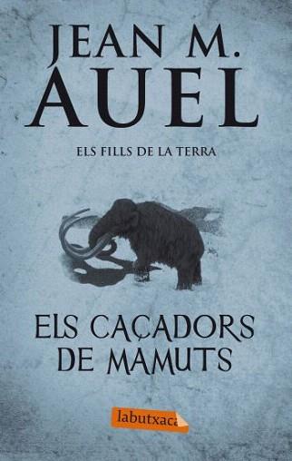 CAÇADORS DE MAMUTS, ELS (LABUTXACA) | 9788499302409 | AUEL, JEAN M. | Llibreria Aqualata | Comprar libros en catalán y castellano online | Comprar libros Igualada