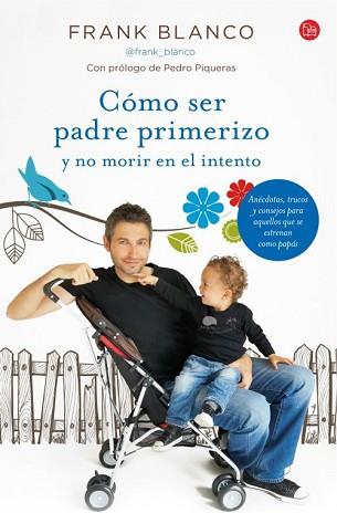 CÓMO SER PADRE PRIMERIZO Y NO MORIR EN EL INTENTO (BOLSILLO) | 9788466327848 | BLANCO, FRANK / SOCIEDAD ESPAÑOLA DE RADIODIFUSIÓN S. A. | Llibreria Aqualata | Comprar llibres en català i castellà online | Comprar llibres Igualada