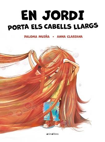 EN JORDI PORTA ELS CABELLS LLARGS | 9788418592904 | MUIÑA, PALOMA / CLARIANA, ANNA | Llibreria Aqualata | Comprar llibres en català i castellà online | Comprar llibres Igualada