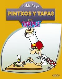 PINTXOS Y TAPAS (PARA TORPES) | 9788441530607 | ROYO, KOLDO | Llibreria Aqualata | Comprar libros en catalán y castellano online | Comprar libros Igualada