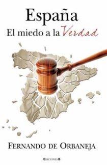 ESPAÑA: EL MIEDO A LA VERDAD | 9788466645300 | ORBANEJA, FERNANDO DE | Llibreria Aqualata | Comprar llibres en català i castellà online | Comprar llibres Igualada