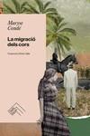 MIGRACIÓ DELS CORS, LA | 9788419515094 | CONDÉ, MARYSE | Llibreria Aqualata | Comprar libros en catalán y castellano online | Comprar libros Igualada