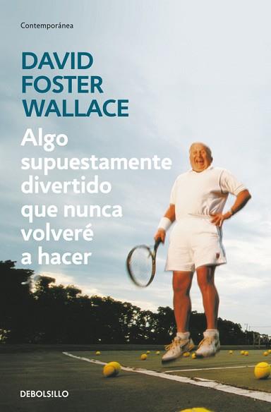 ALGO SUPUESTAMENTE DIVERTIDO QUE NO VOLVERE A HACER (CONTEMPORANEA) | 9788499083568 | WALLACE, DAVID FOSTER | Llibreria Aqualata | Comprar libros en catalán y castellano online | Comprar libros Igualada