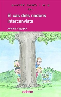 CAS DELS NADONS INTERCANVIATS, EL (QUATRE AMICS I MIG 16) | 9788468300184 | FRIEDRICH, JOACHIM | Llibreria Aqualata | Comprar llibres en català i castellà online | Comprar llibres Igualada