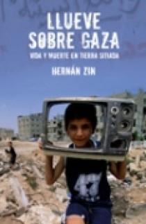 LLUEVE EN GAZA. VIDA Y MUERTE EN TIERRA SITIADA | 9788466631952 | ZIN, HERNAN | Llibreria Aqualata | Comprar libros en catalán y castellano online | Comprar libros Igualada