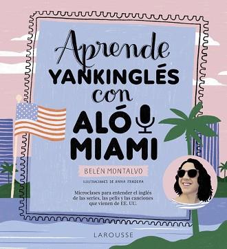 APRENDE YANKINGLÉS CON ALÓ MIAMI | 9788419250483 | MONTALVO MARTÍN, BELÉN | Llibreria Aqualata | Comprar llibres en català i castellà online | Comprar llibres Igualada