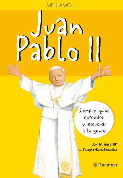 JUAN PABLO II (ME LLAMO...) | 9788434238329 | GORA, JAN W. / TALEJKO-KWIATKOSWSKA, L. | Llibreria Aqualata | Comprar llibres en català i castellà online | Comprar llibres Igualada