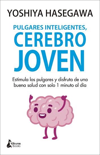 PULGARES INTELIGENTES, CEREBRO JOVEN | 9788418524059 | HASEGAWA, YOSHIYA | Llibreria Aqualata | Comprar llibres en català i castellà online | Comprar llibres Igualada