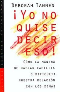 YO NO QUISE DECIR ESO | 9788449306945 | TANNEN, DEBORAH | Llibreria Aqualata | Comprar llibres en català i castellà online | Comprar llibres Igualada