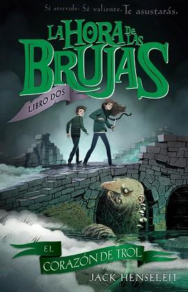 HORA DE LAS BRUJAS 2, LA. EL CORAZÓN DEL TROLL | 9788468338583 | HENSELEIT, JACK | Llibreria Aqualata | Comprar llibres en català i castellà online | Comprar llibres Igualada