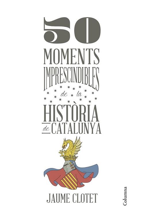 50 MOMENTS IMPRESCINDIBLES DE LA HISTÒRIA DE CATALUNYA | 9788466418928 | CLOTET PLANAS, JAUME | Llibreria Aqualata | Comprar llibres en català i castellà online | Comprar llibres Igualada