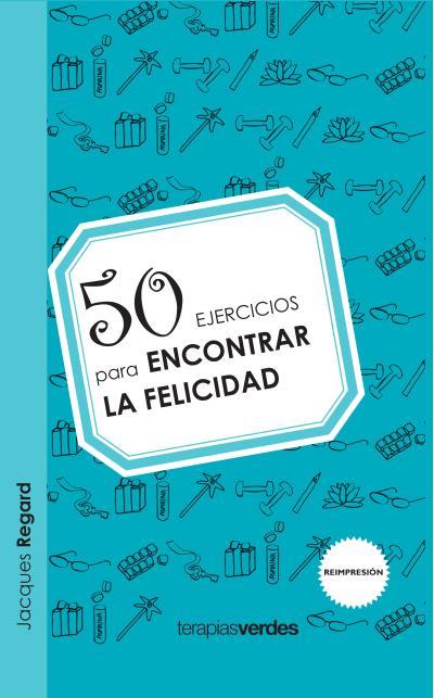 50 EJERCICIOS PARA ENCONTRAR LA FELICIDAD | 9788415612292 | REGARD, JACQUES | Llibreria Aqualata | Comprar llibres en català i castellà online | Comprar llibres Igualada