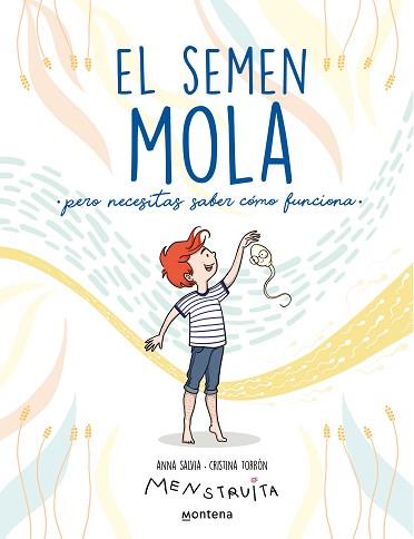 SEMEN MOLA, EL (PERO NECESITAS SABER CÓMO FUNCIONA) | 9788418798412 | SALVIA, ANNA / TORRÓN (MENSTRUITA), CRISTINA | Llibreria Aqualata | Comprar llibres en català i castellà online | Comprar llibres Igualada