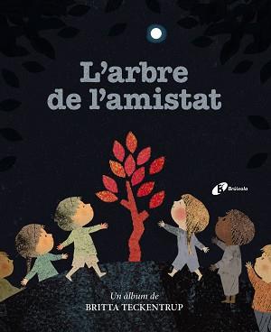 ARBRE DE L'AMISTAT, L' | 9788499063041 | TECKENTRUP, BRITTA | Llibreria Aqualata | Comprar llibres en català i castellà online | Comprar llibres Igualada