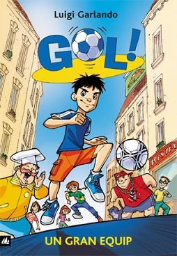 GOL 1. UN GRAN EQUIP | 9788424633585 | GARLANDO, LUIGI | Llibreria Aqualata | Comprar llibres en català i castellà online | Comprar llibres Igualada