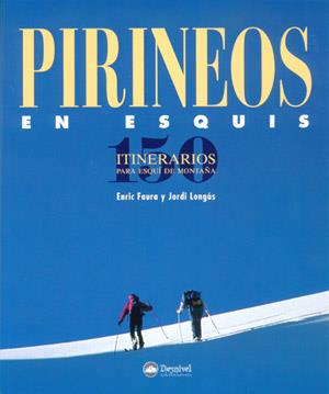 PIRINEOS EN ESQUIS, 150 INTINERARIOS PARA ESQUI DE MONTAÑA | 9788489969490 | FAURA, ENRIC | Llibreria Aqualata | Comprar llibres en català i castellà online | Comprar llibres Igualada