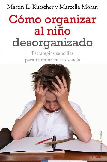 COMO ORGANIZAR AL NIÑO DESORGANIZADO | 9788497545457 | KUTSCHER, MARTIN L / MORAN, MARCELLA | Llibreria Aqualata | Comprar llibres en català i castellà online | Comprar llibres Igualada