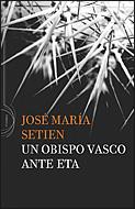 UN OBISPO VASCO ANTE ETA | 9788484329565 | SETIEN, JOSE MARIA | Llibreria Aqualata | Comprar libros en catalán y castellano online | Comprar libros Igualada