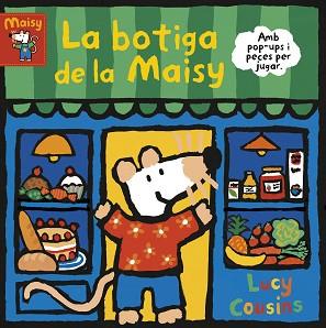 BOTIGA DE LA MAISY, LA (MAISY. TOT CARTRÓ) | 9788448853204 | COUSINS, LUCY | Llibreria Aqualata | Comprar libros en catalán y castellano online | Comprar libros Igualada