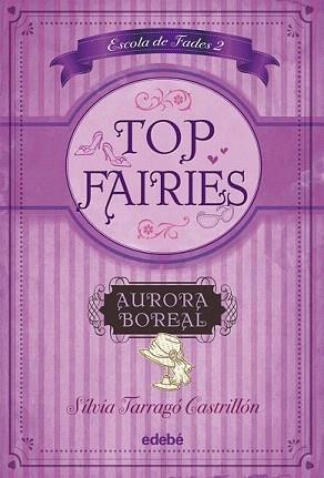 TOP FAIRIES 2. ESCOLA DE FADES. AURORA BOREAL | 9788468308555 | TARRAGÓ CASTRILLÓN, SILVIA | Llibreria Aqualata | Comprar libros en catalán y castellano online | Comprar libros Igualada