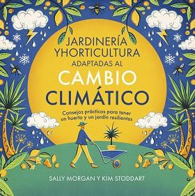 JARDINERÍA Y HORTICULTURA ADAPTADAS AL CAMBIO CLIMÁTICO | 9788412666441 | MORGAN, SALLY / STODDART, KIM | Llibreria Aqualata | Comprar llibres en català i castellà online | Comprar llibres Igualada