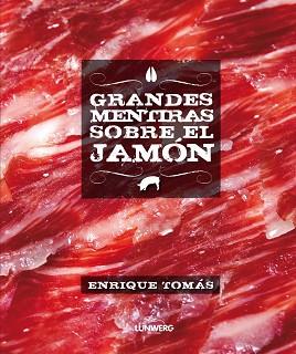 GRANDES MENTIRAS SOBRE EL JAMÓN | 9788415888246 | TOMÁS, ENRIQUE | Llibreria Aqualata | Comprar libros en catalán y castellano online | Comprar libros Igualada